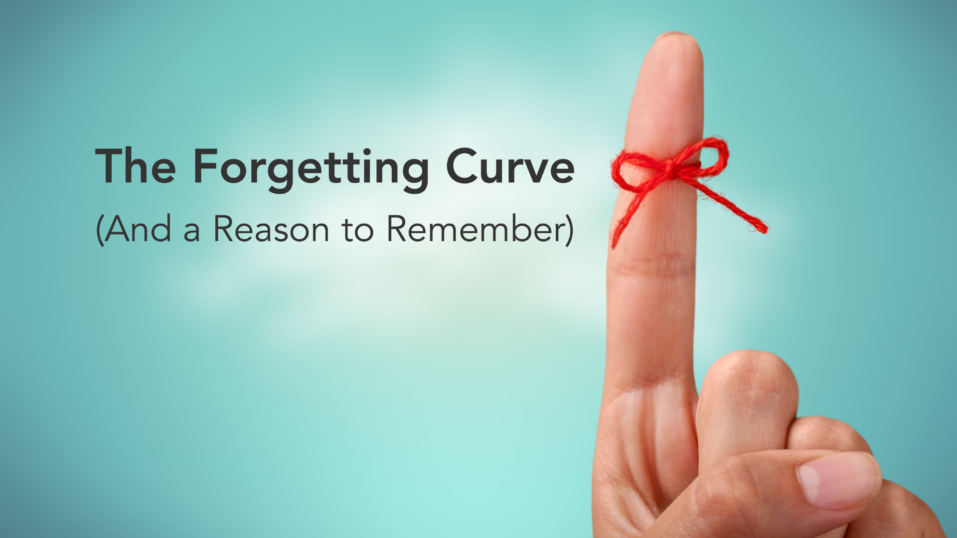 The Forgetting Curve And A Reason To Remember Amy Baeder The Forgetting Curve And A Reason To Remember Amy Baeder